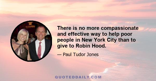 There is no more compassionate and effective way to help poor people in New York City than to give to Robin Hood.