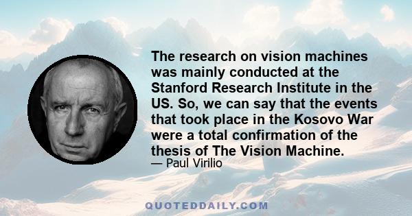 The research on vision machines was mainly conducted at the Stanford Research Institute in the US. So, we can say that the events that took place in the Kosovo War were a total confirmation of the thesis of The Vision