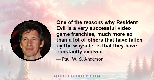 One of the reasons why Resident Evil is a very successful video game franchise, much more so than a lot of others that have fallen by the wayside, is that they have constantly evolved.