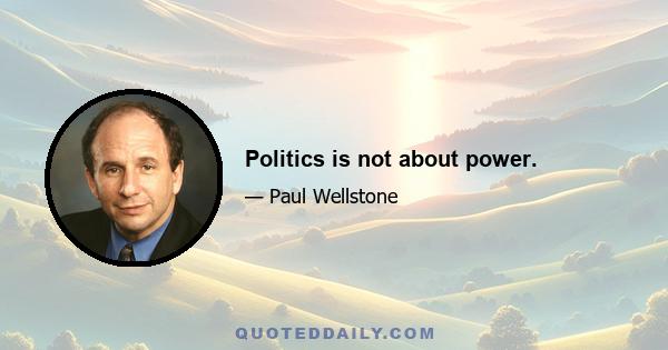 Politics is not about power.