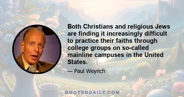 Both Christians and religious Jews are finding it increasingly difficult to practice their faiths through college groups on so-called mainline campuses in the United States.