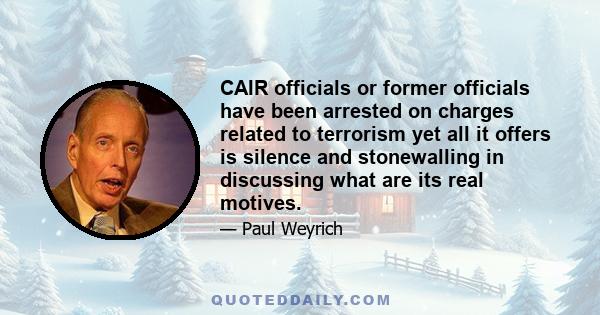 CAIR officials or former officials have been arrested on charges related to terrorism yet all it offers is silence and stonewalling in discussing what are its real motives.