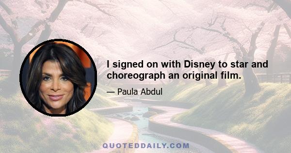 I signed on with Disney to star and choreograph an original film.