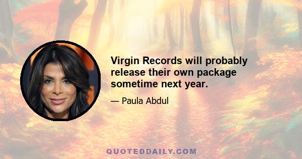 Virgin Records will probably release their own package sometime next year.