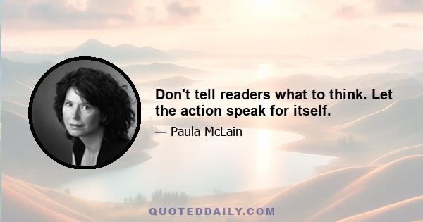 Don't tell readers what to think. Let the action speak for itself.