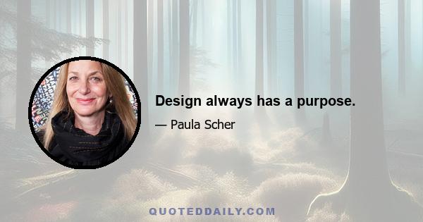 Design always has a purpose.