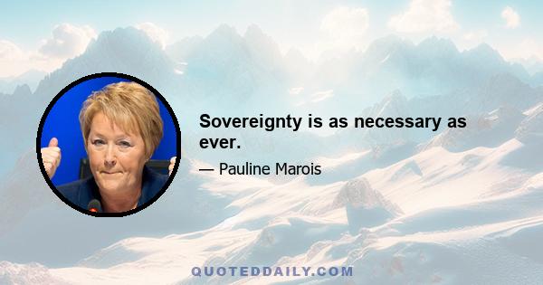 Sovereignty is as necessary as ever.