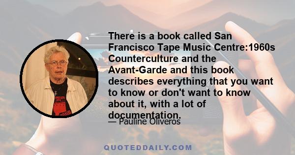 There is a book called San Francisco Tape Music Centre:1960s Counterculture and the Avant-Garde and this book describes everything that you want to know or don't want to know about it, with a lot of documentation.