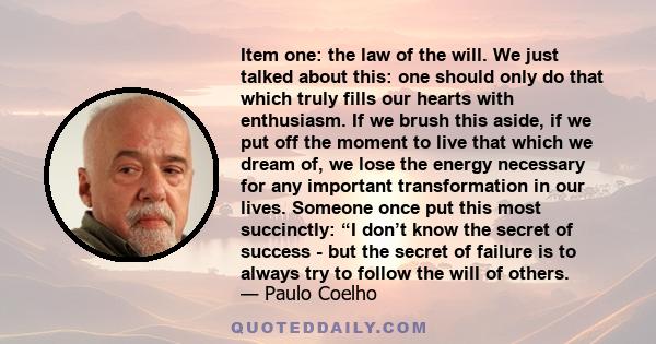 Item one: the law of the will. We just talked about this: one should only do that which truly fills our hearts with enthusiasm. If we brush this aside, if we put off the moment to live that which we dream of, we lose