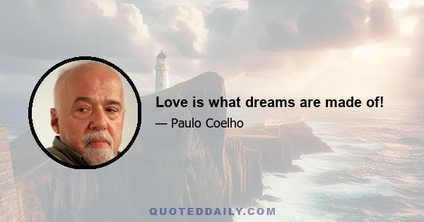 Love is what dreams are made of!