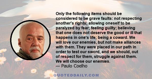 Only the following items should be considered to be grave faults: not respecting another's rights; allowing oneself to be paralyzed by fear; feeling guilty; believing that one does not deserve the good or ill that