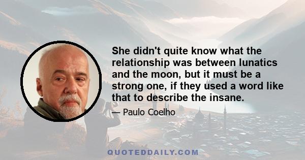 She didn't quite know what the relationship was between lunatics and the moon, but it must be a strong one, if they used a word like that to describe the insane.