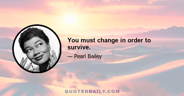 You must change in order to survive.