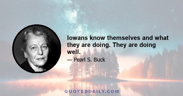 Iowans know themselves and what they are doing. They are doing well.