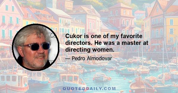 Cukor is one of my favorite directors. He was a master at directing women.