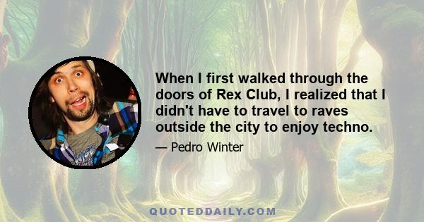 When I first walked through the doors of Rex Club, I realized that I didn't have to travel to raves outside the city to enjoy techno.