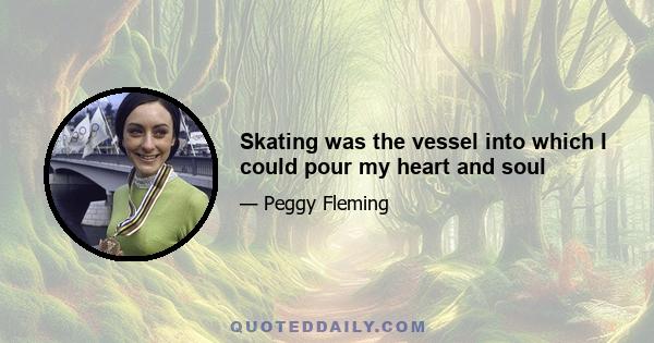 Skating was the vessel into which I could pour my heart and soul