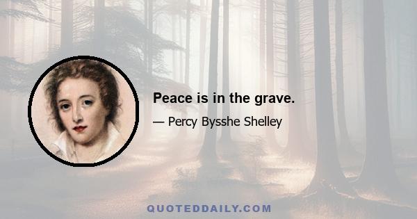 Peace is in the grave.