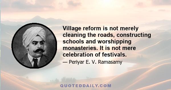 Village reform is not merely cleaning the roads, constructing schools and worshipping monasteries. It is not mere celebration of festivals.