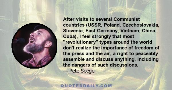 After visits to several Communist countries (USSR, Poland, Czechoslovakia, Slovenia, East Germany, Vietnam, China, Cuba), I feel strongly that most revolutionary types around the world don't realize the importance of