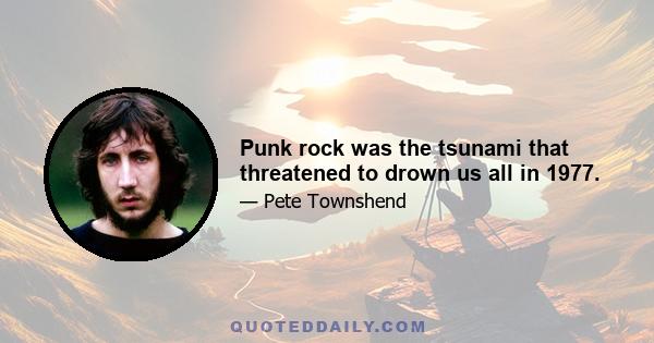 Punk rock was the tsunami that threatened to drown us all in 1977.