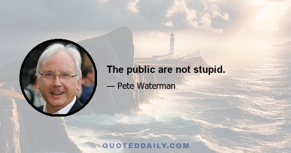 The public are not stupid.