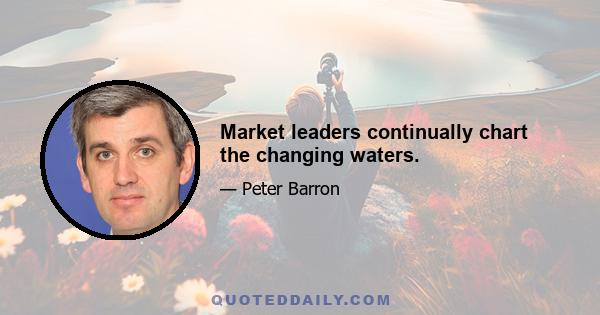 Market leaders continually chart the changing waters.