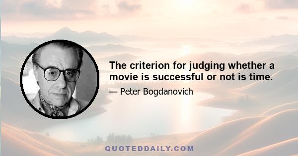 The criterion for judging whether a movie is successful or not is time.