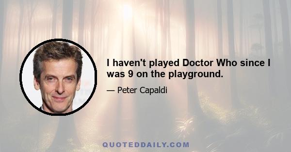 I haven't played Doctor Who since I was 9 on the playground.