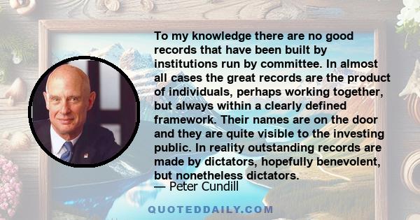 To my knowledge there are no good records that have been built by institutions run by committee. In almost all cases the great records are the product of individuals, perhaps working together, but always within a