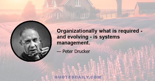 Organizationally what is required - and evolving - is systems management.