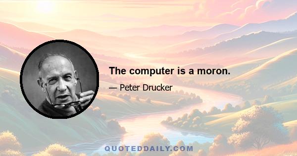 The computer is a moron.