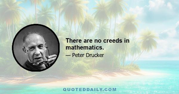 There are no creeds in mathematics.