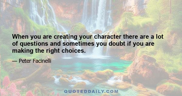 When you are creating your character there are a lot of questions and sometimes you doubt if you are making the right choices.