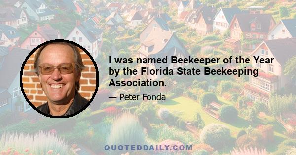 I was named Beekeeper of the Year by the Florida State Beekeeping Association.