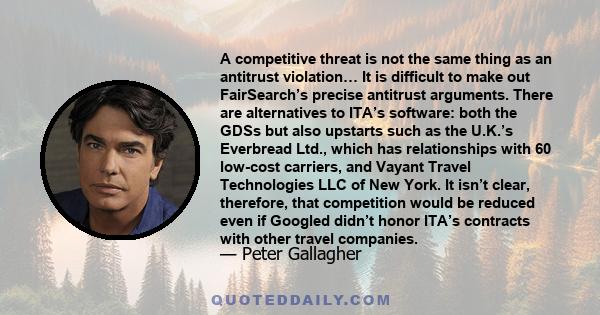 A competitive threat is not the same thing as an antitrust violation… It is difficult to make out FairSearch’s precise antitrust arguments. There are alternatives to ITA’s software: both the GDSs but also upstarts such