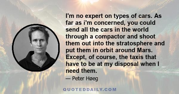 I'm no expert on types of cars. As far as i'm concerned, you could send all the cars in the world through a compactor and shoot them out into the stratosphere and put them in orbit around Mars. Except, of course, the