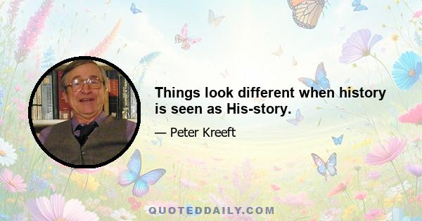 Things look different when history is seen as His-story.