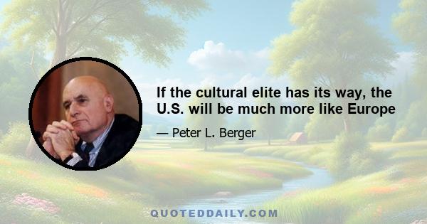 If the cultural elite has its way, the U.S. will be much more like Europe