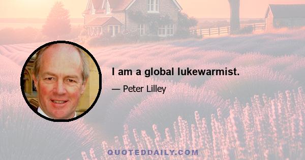 I am a global lukewarmist.