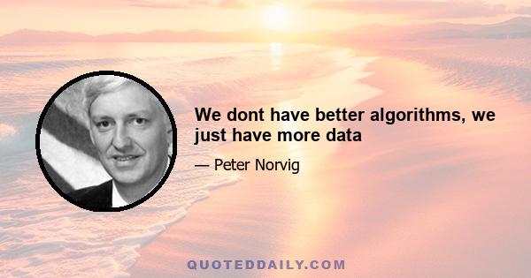 We dont have better algorithms, we just have more data