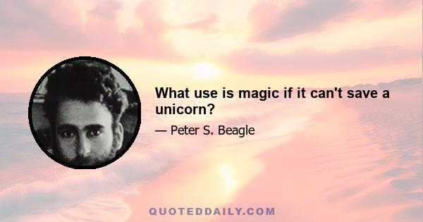 What use is magic if it can't save a unicorn?