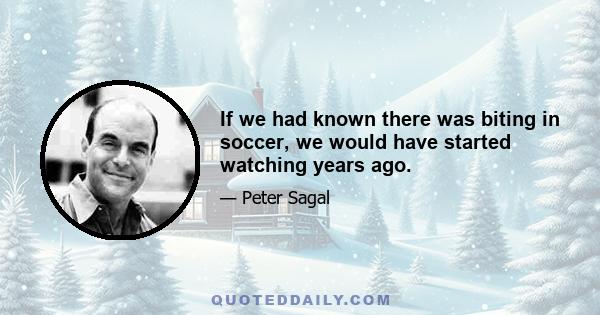 If we had known there was biting in soccer, we would have started watching years ago.