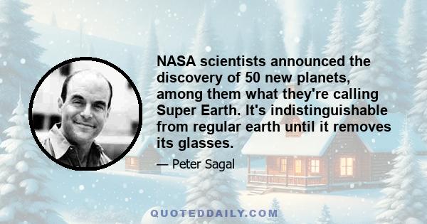 NASA scientists announced the discovery of 50 new planets, among them what they're calling Super Earth. It's indistinguishable from regular earth until it removes its glasses.