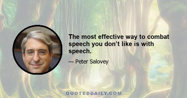 The most effective way to combat speech you don’t like is with speech.