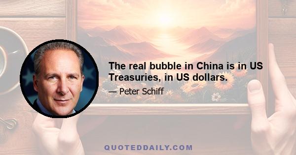 The real bubble in China is in US Treasuries, in US dollars.