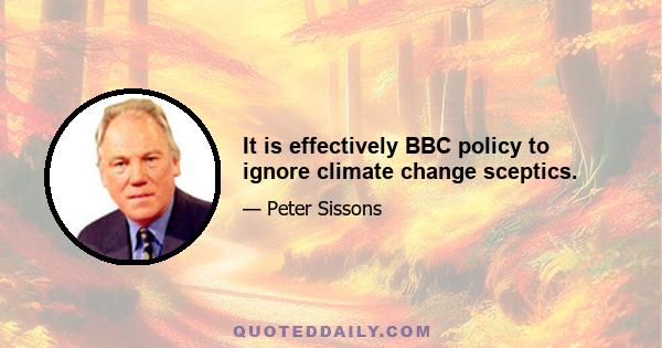 It is effectively BBC policy to ignore climate change sceptics.