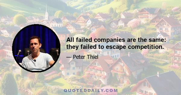 All failed companies are the same: they failed to escape competition.