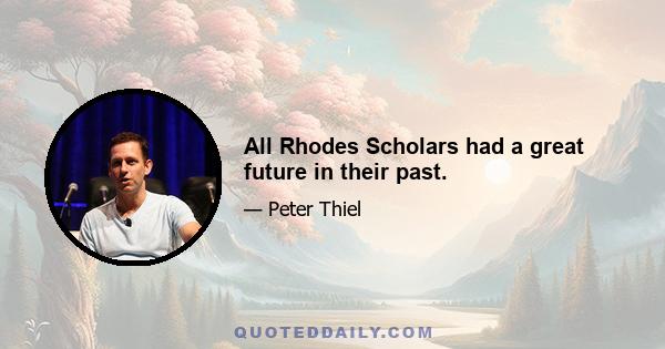 All Rhodes Scholars had a great future in their past.