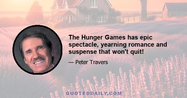 The Hunger Games has epic spectacle, yearning romance and suspense that won't quit!